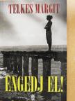 Telkes Margit - Engedj el! [antikvár]