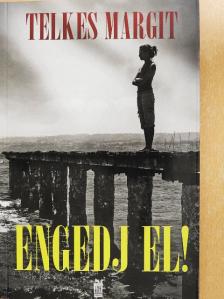 Telkes Margit - Engedj el! [antikvár]