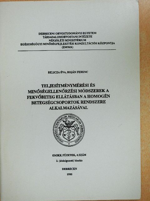 Belicza Éva - Teljesítménymérési és minőségellenőrzési módszerek a fekvőbeteg ellátásban a homogén betegségcsoportok rendszere alkalmazásával [antikvár]
