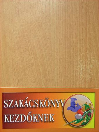 Szakácskönyv kezdőknek [antikvár]