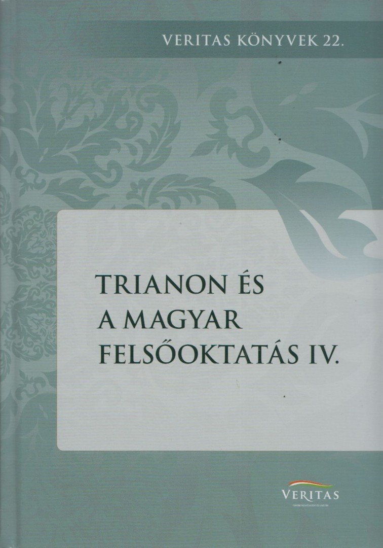 Ujváry Gábor, Kocsis Annamária - Trianon és a magyar felsőoktatás IV. [antikvár]