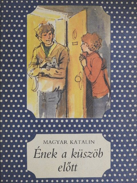 Magyar Katalin - Ének a küszöb előtt [antikvár]