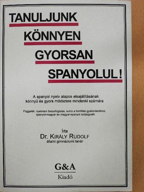 Dr. Király Rudolf - Tanuljunk könnyen, gyorsan spanyolul! [antikvár]