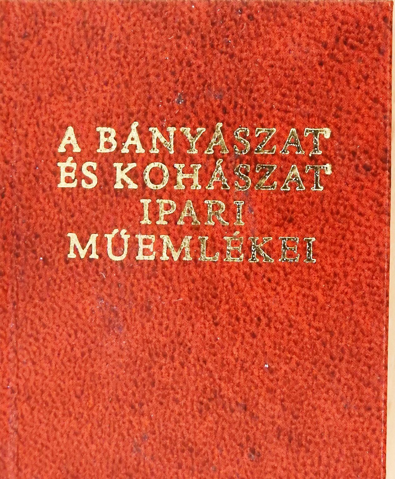 Kiszely Gyula - A bányászat és kohászat ipari műemlékei (minikönyv) [antikvár]