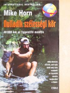 Mike Horn - Nulladik szélességi kör [antikvár]