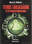 Webster, Nesta H. - Titkos társaságok és felforgató mozgalmak [antikvár]