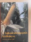 Ángyán József - A kukoricatermesztés kézikönyve [antikvár]