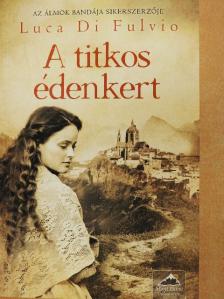 Luca Di Fulvio - A titkos édenkert [antikvár]