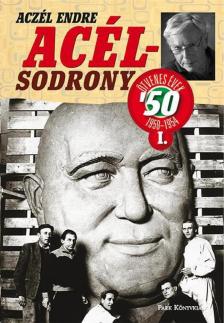 ACZÉL ENDRE - Acélsodrony 50 I. - Ötvenes évek [antikvár]