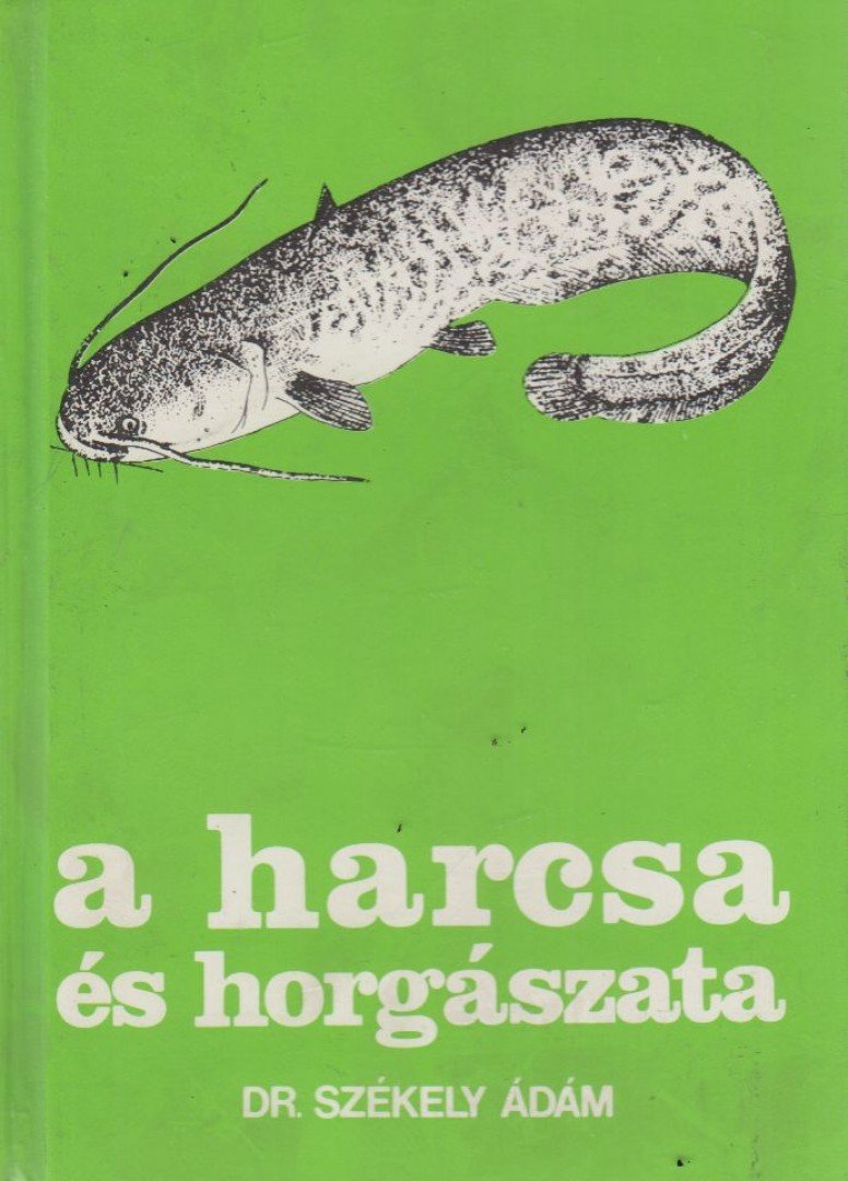 DR. SZÉKELY ÁDÁM - A harcsa és horgászata [antikvár]