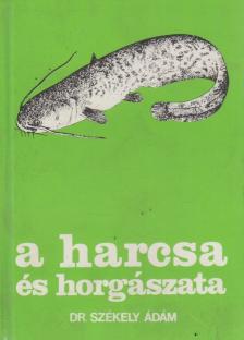 DR. SZÉKELY ÁDÁM - A harcsa és horgászata [antikvár]