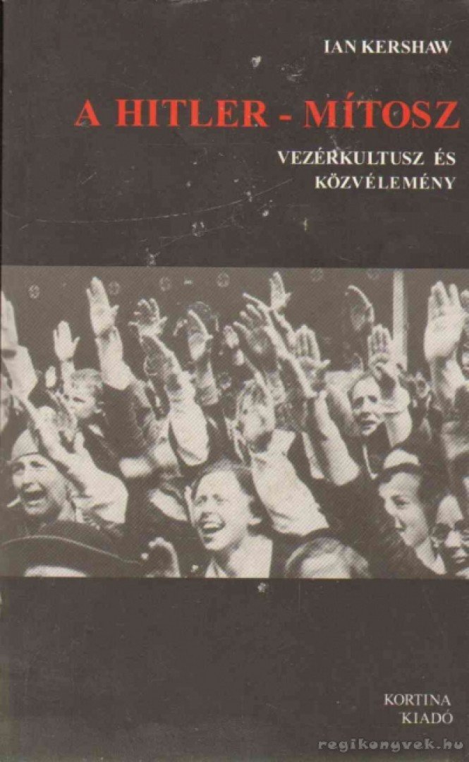 KERSHAW, IAN - A Hitler-mítosz [antikvár]
