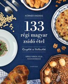 Körner András - 133 régi magyar zsidó étel