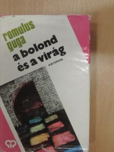 Romulus Guga - A bolond és a virág [antikvár]