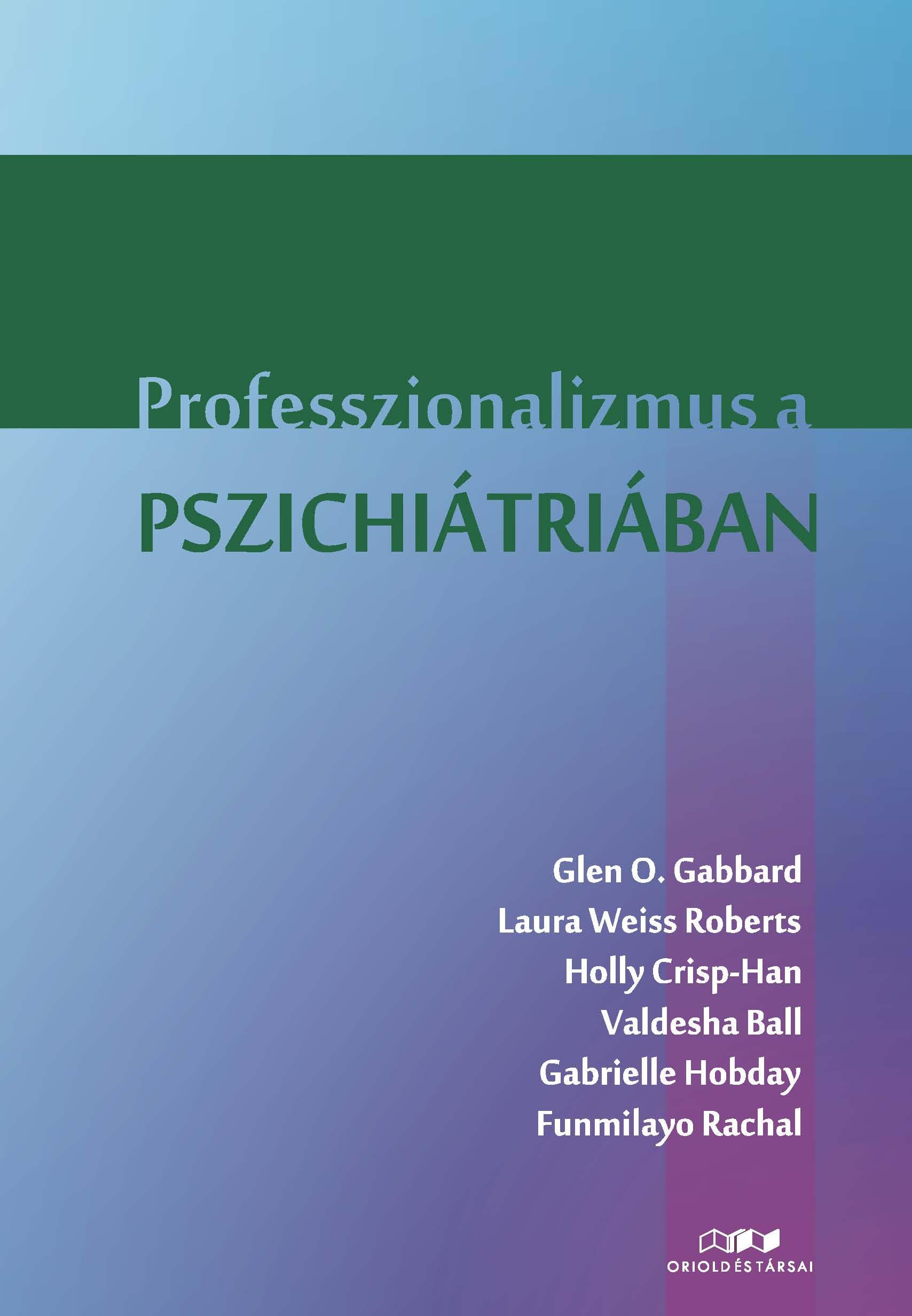 Glen O. Gabbard, MD. &amp; mtsai - Professzionalizmus a pszichiátriában