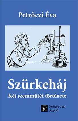 Petrőczi Éva - Szürkeháj - Két szemműtét története
