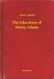HENRY ADAMS - The Education of Henry Adams [eKönyv: epub, mobi]