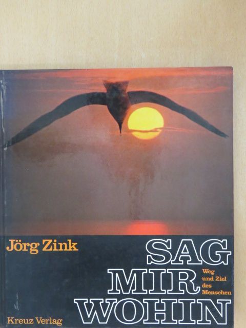 Jörg Zink - Sag mir Wohin [antikvár]