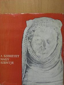 Elfride Kiel - A Szeretet nagy Szentje [antikvár]