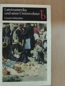 Ursula Schlenther - Lateinamerika und seine Ureinwohner [antikvár]