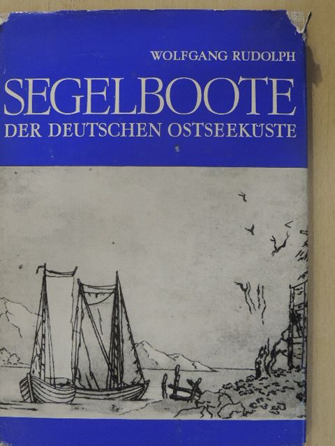 Wolfgang Rudolph - Segelboote der Deutschen Ostseeküste [antikvár]