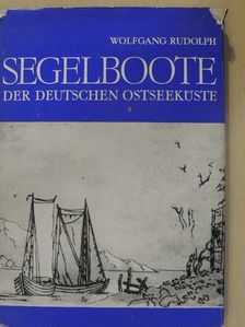 Wolfgang Rudolph - Segelboote der Deutschen Ostseeküste [antikvár]