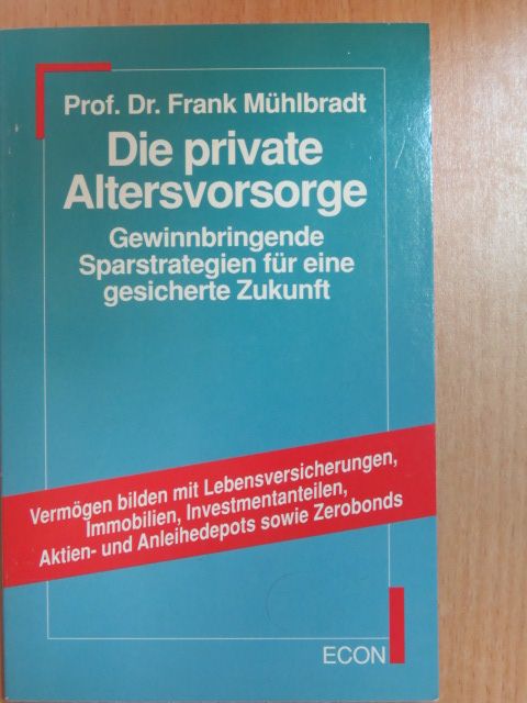 Prof. Dr. Frank Mühlbradt - Die private Altersvorsorge [antikvár]