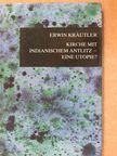 Erwin Kräutler - Kirche mit Indianischem Antlitz - Eine Utopie? [antikvár]