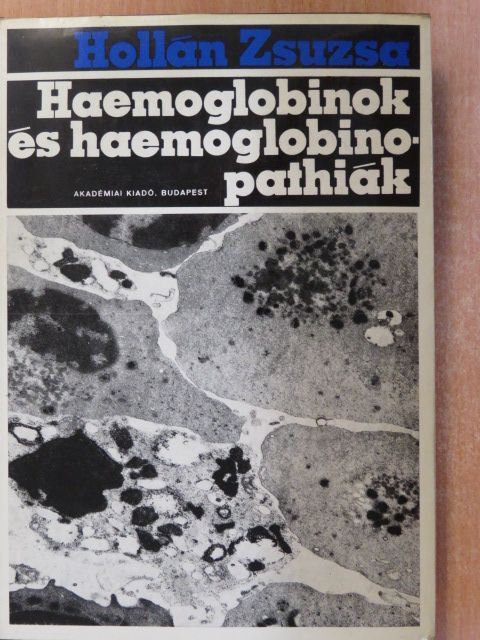 Hollán Zsuzsa - Haemoglobinok és Haemoglobinopathiák (dedikált példány) [antikvár]