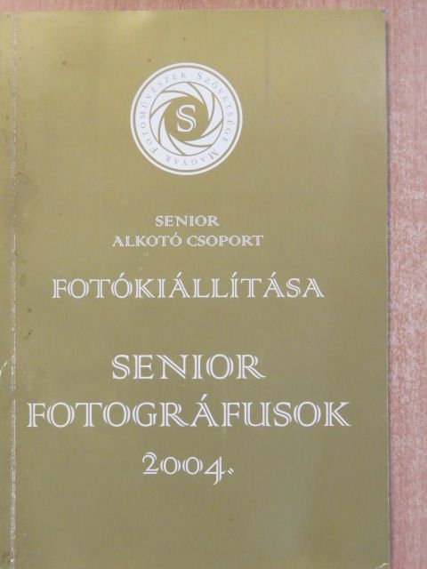 Senior Fotográfusok 2004. (dedikált példány) [antikvár]