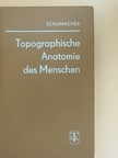 Dr. sc. med. Dr. med. dent. Gert-Horst Schumacher - Topographische Anatomie des Menschen [antikvár]