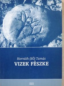 Horváth (EÖ) Tamás - Vizek fészke (dedikált példány) [antikvár]