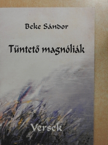 Beke Sándor - Tüntető magnóliák (dedikált példány) [antikvár]