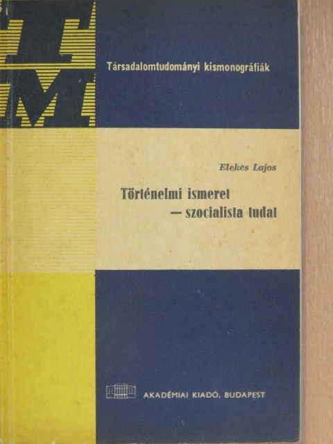 Elekes Lajos - Történelmi ismeret - szocialista tudat [antikvár]
