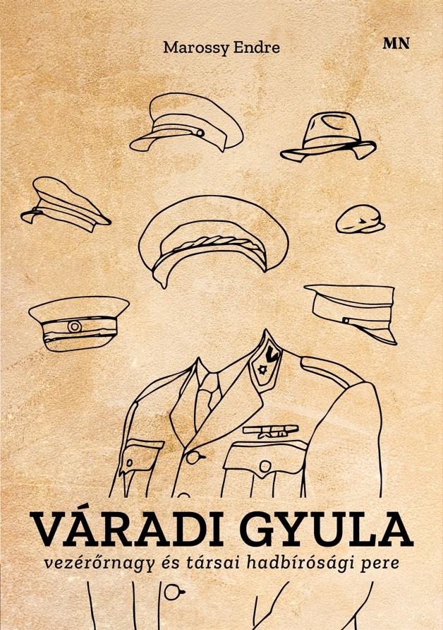Marossy Endre - Váradi Gyula vezérőrnagy és társai hadbírósági pere