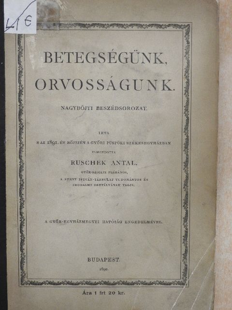 Ruschek Antal - Betegségünk, orvosságunk [antikvár]