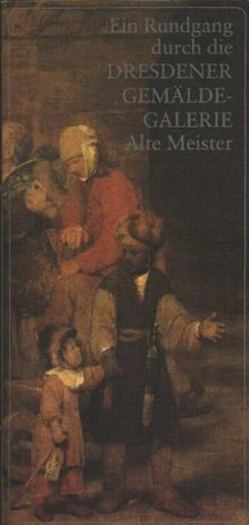 Marx, Harald - Ein Rundgang durch die Dresdener Gemäldegalerie Alte Meister [antikvár]