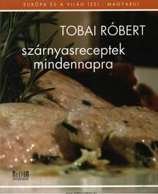 Tobai Róbert - Szárnyasreceptek mindennapra [antikvár]