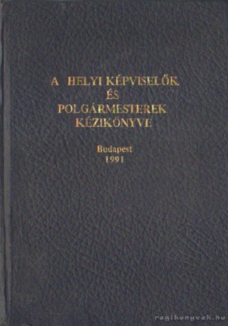 Dr. Verebélyi Imre (szerk.) - A helyi képviselők és polgármesterek kézikönyve [antikvár]