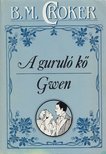 Croker, B. M. - A guruló kő / Gwen [antikvár]