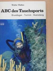 Walter Mattes - ABC des Tauchsports [antikvár]