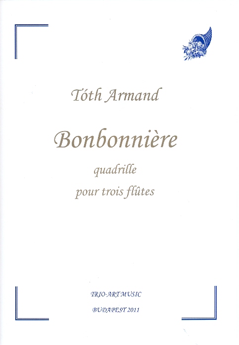 TÓTH ARMAND - BONBONNIERE, QUADRILLE POUR TROIS FLUTES