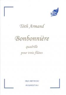 TÓTH ARMAND - BONBONNIERE, QUADRILLE POUR TROIS FLUTES