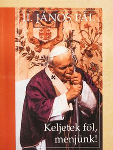 II. János Pál - Keljetek föl, menjünk! [antikvár]