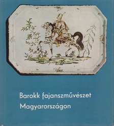 KISS ÁKOS - Barokk fajanszművészet Magyarországon [antikvár]