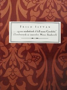 Fried István - "...egyszer mindenkinek el kell menni Canudosba" [antikvár]