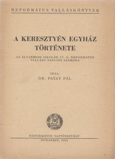 Dr. Patay Pál - A keresztyén egyház története [antikvár]