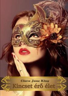 Clara Jane King - Kincset érő élet