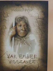 Melocco Péter - Vak ember visszanéz [antikvár]