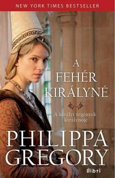 Philippa Gregory - A fehér királyné [antikvár]